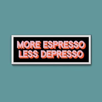 More Espresso Less Depressso Framed Print (New Style) - Above The Door