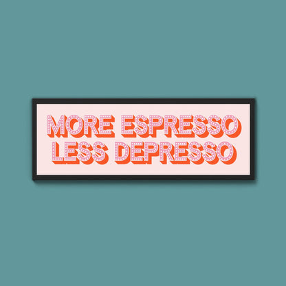 More Espresso Less Depressso Framed Print (New Style) - Above The Door