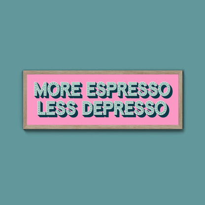 More Espresso Less Depressso Framed Print (New Style) - Above The Door