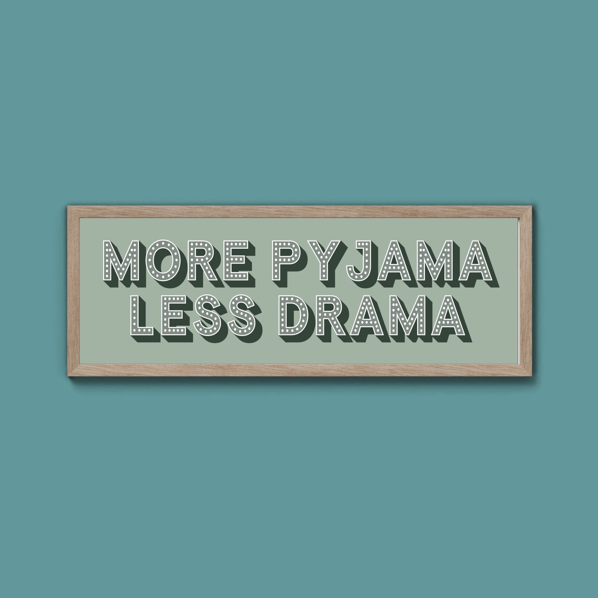 More Pyjama Less Drama Framed Print (New Style) - Above The Door