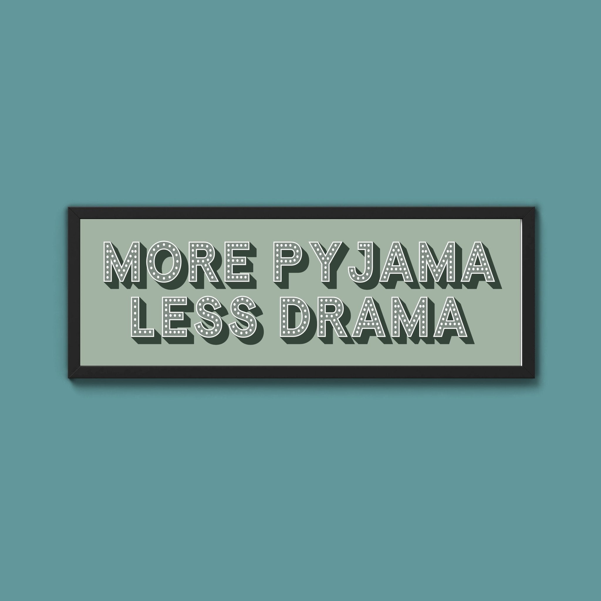 More Pyjama Less Drama Framed Print (New Style) - Above The Door