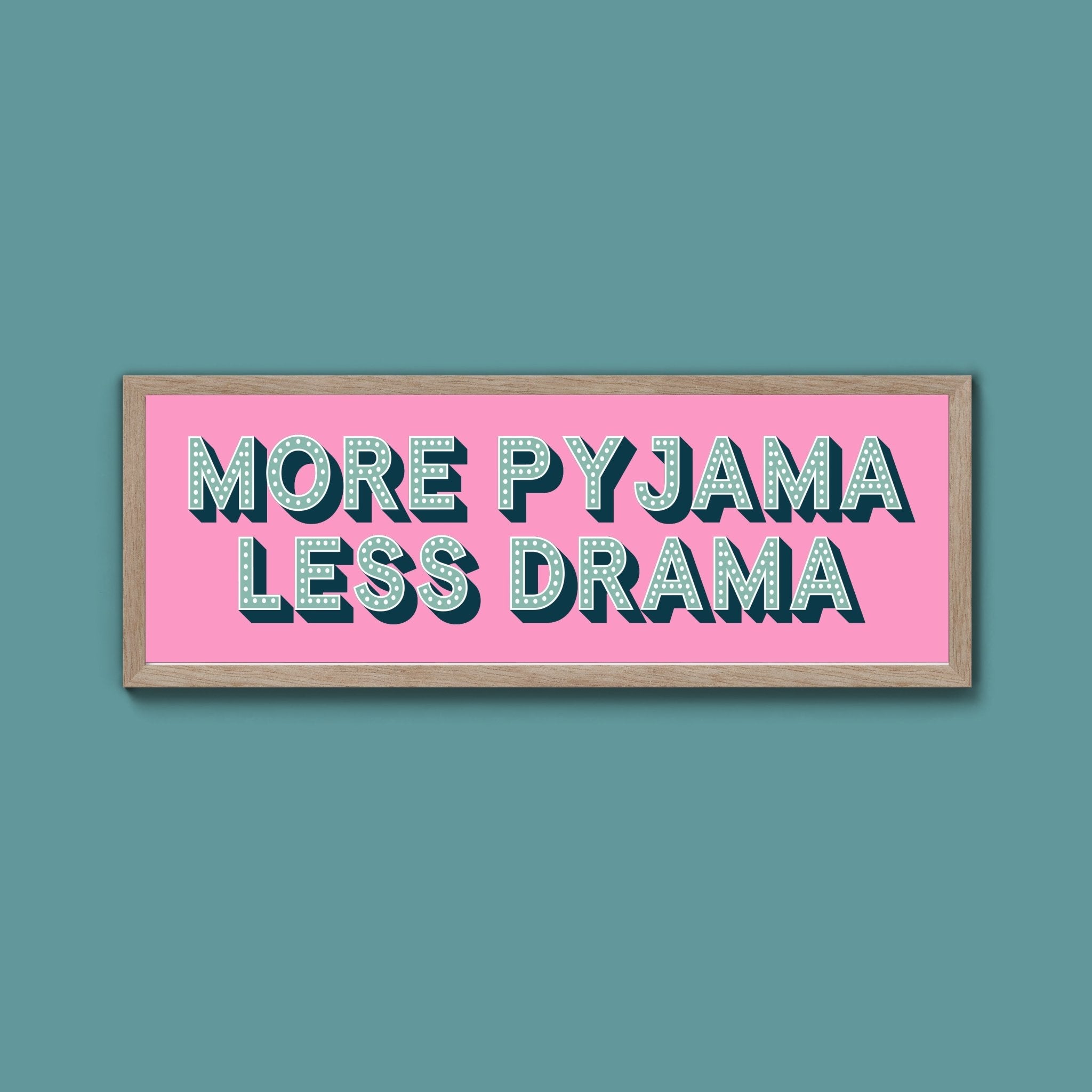 More Pyjama Less Drama Framed Print (New Style) - Above The Door