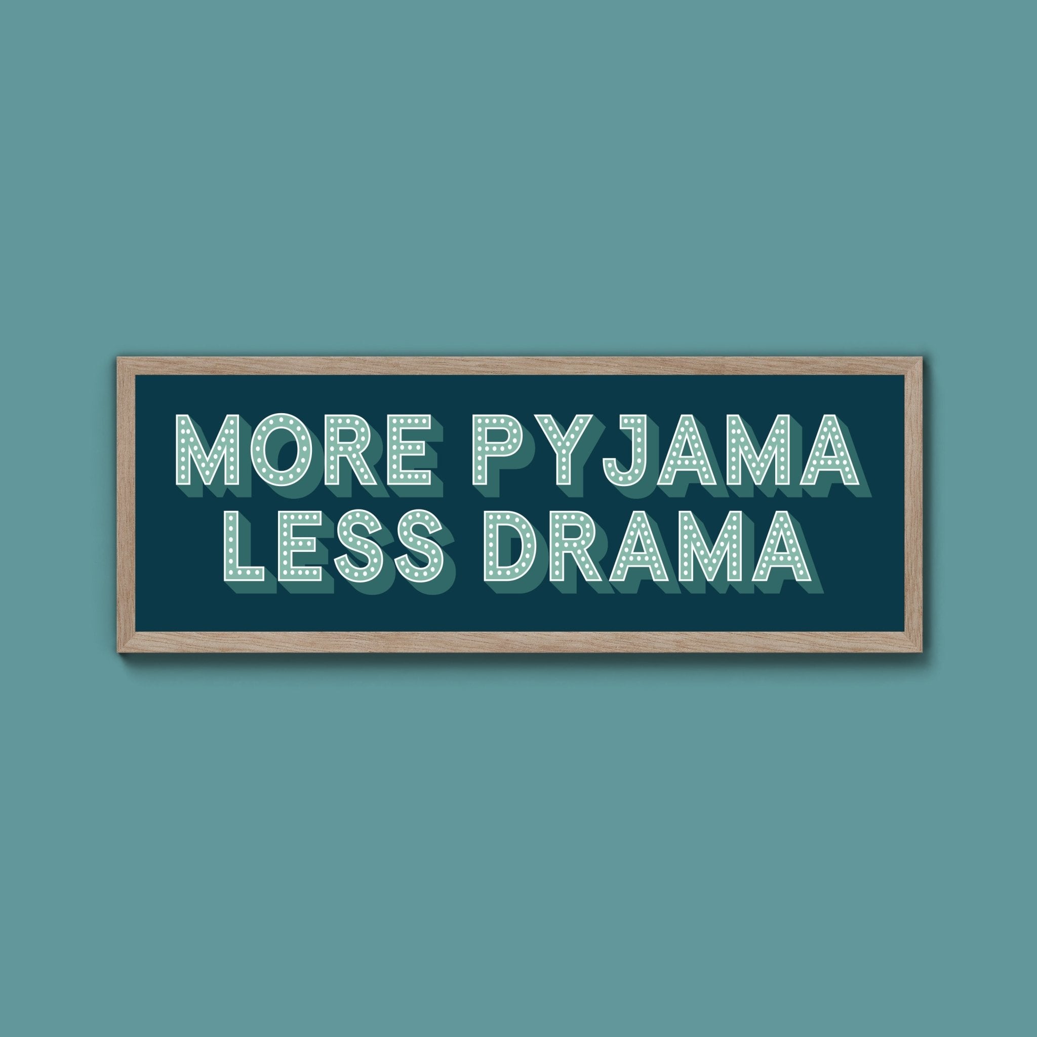 More Pyjama Less Drama Framed Print (New Style) - Above The Door