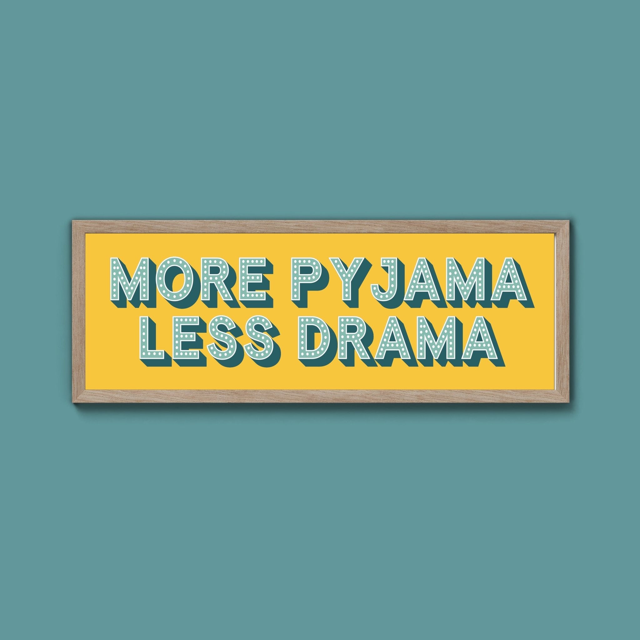 More Pyjama Less Drama Framed Print (New Style) - Above The Door