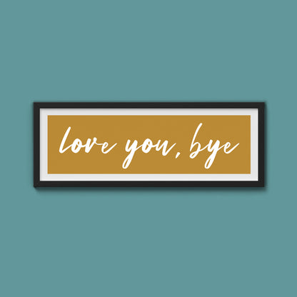 love you, bye Framed Print
