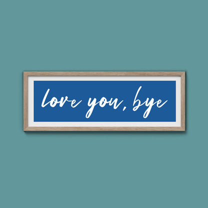 love you, bye Framed Print
