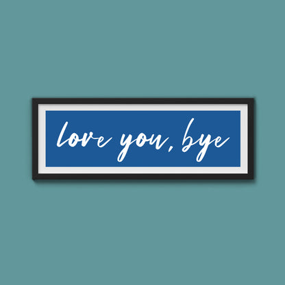 love you, bye Framed Print