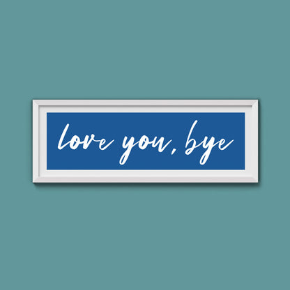 love you, bye Framed Print