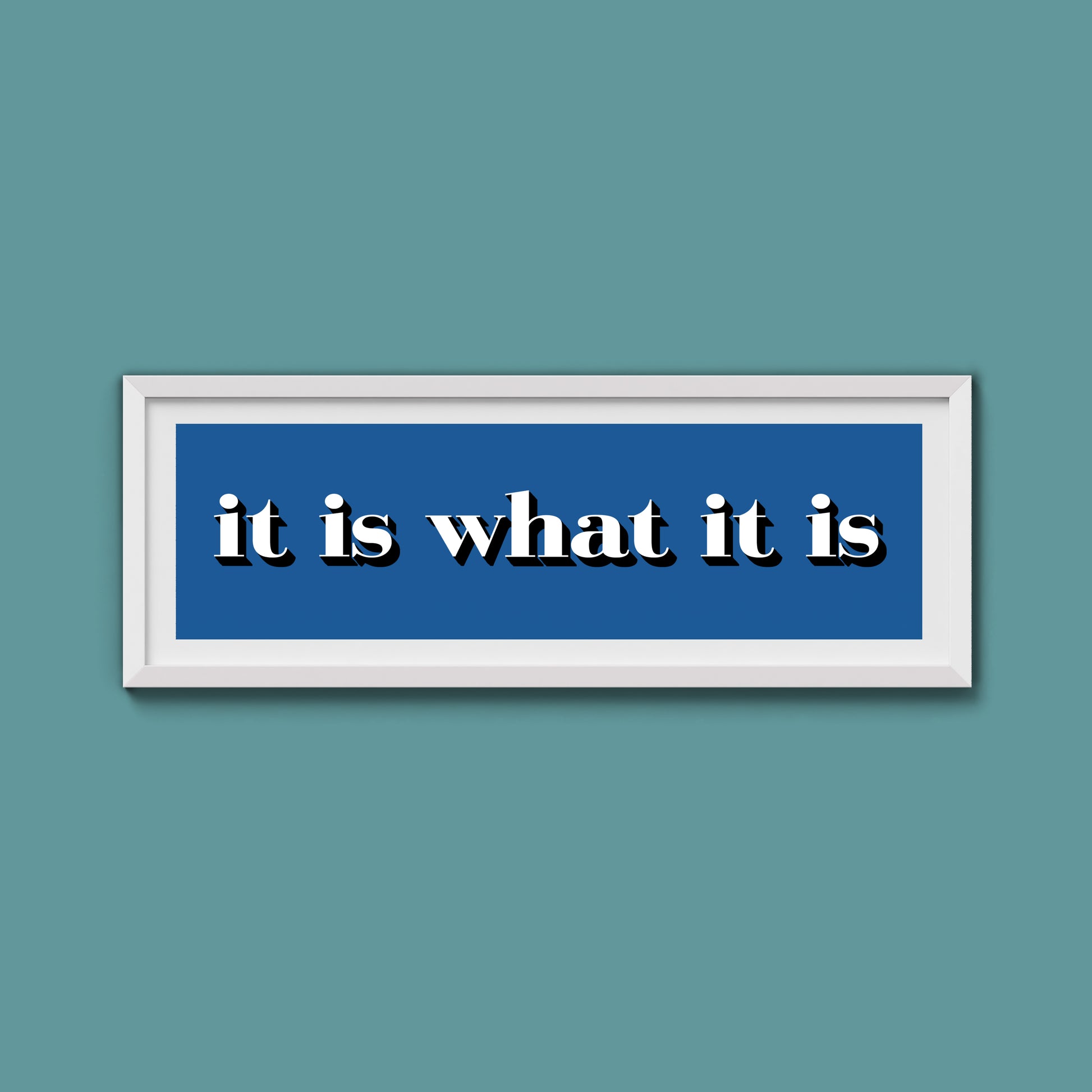 It Is What It Is Print