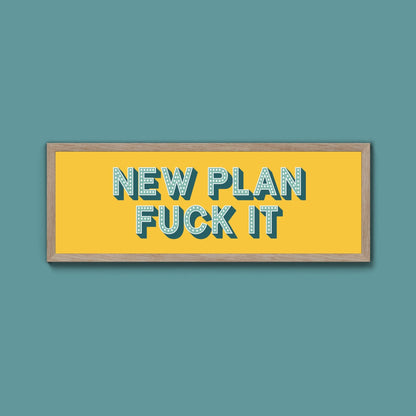 New Plan Fuck It Framed Print (New Style) - Above The Door