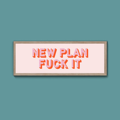 New Plan Fuck It Framed Print (New Style) - Above The Door