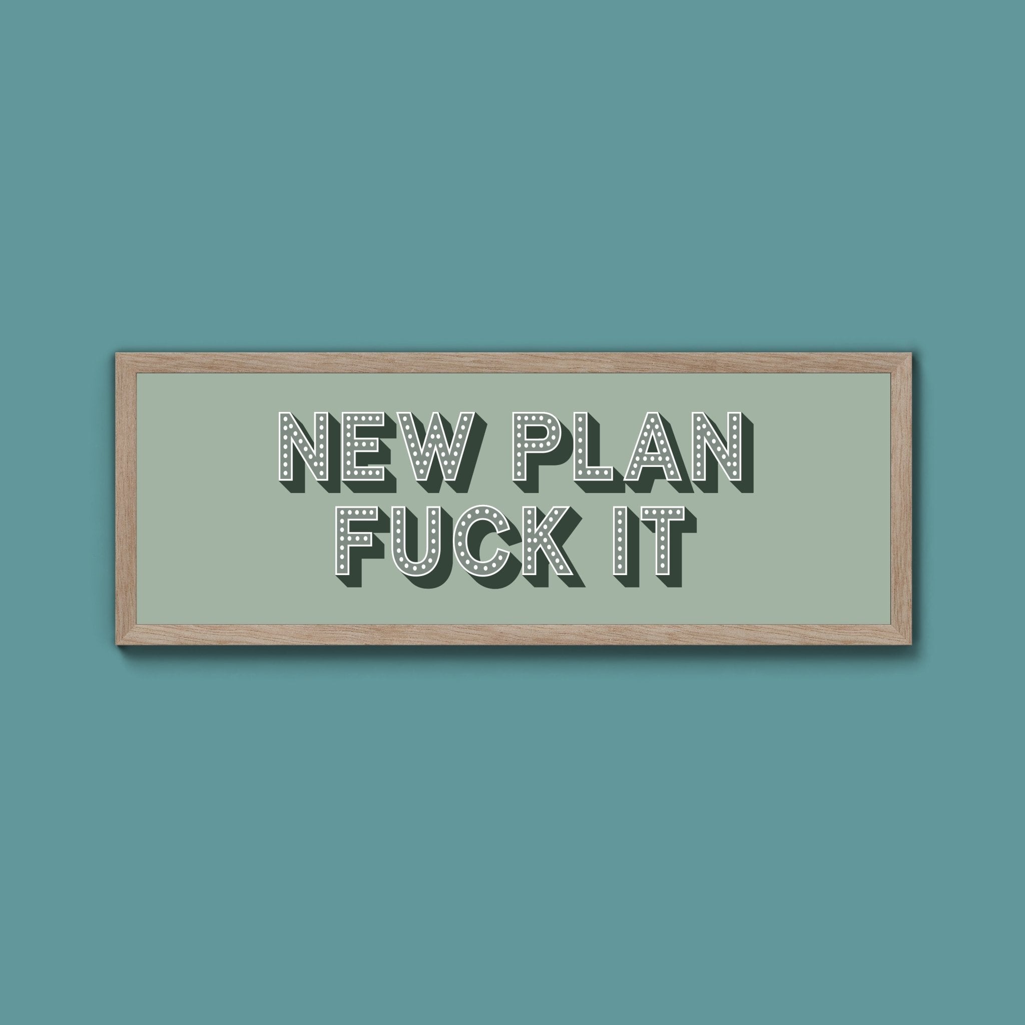 New Plan Fuck It Framed Print (New Style) - Above The Door