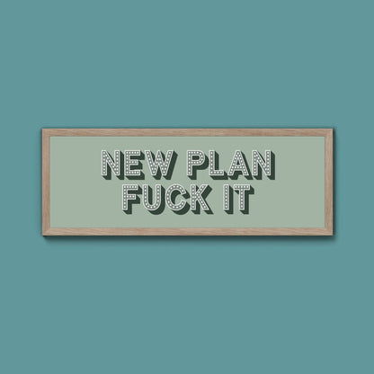 New Plan Fuck It Framed Print (New Style) - Above The Door