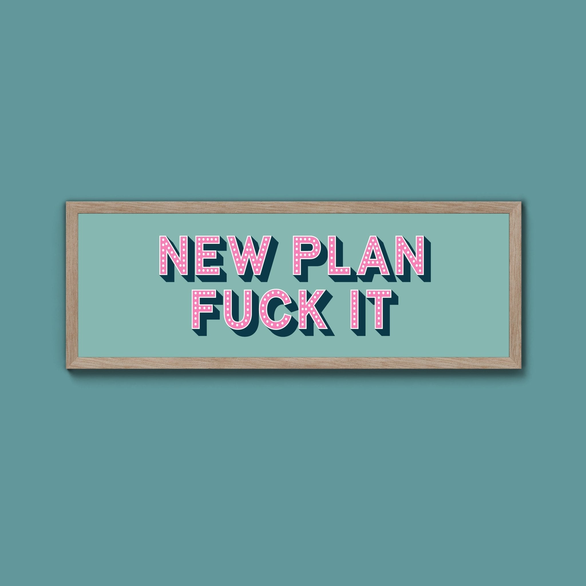 New Plan Fuck It Framed Print (New Style) - Above The Door