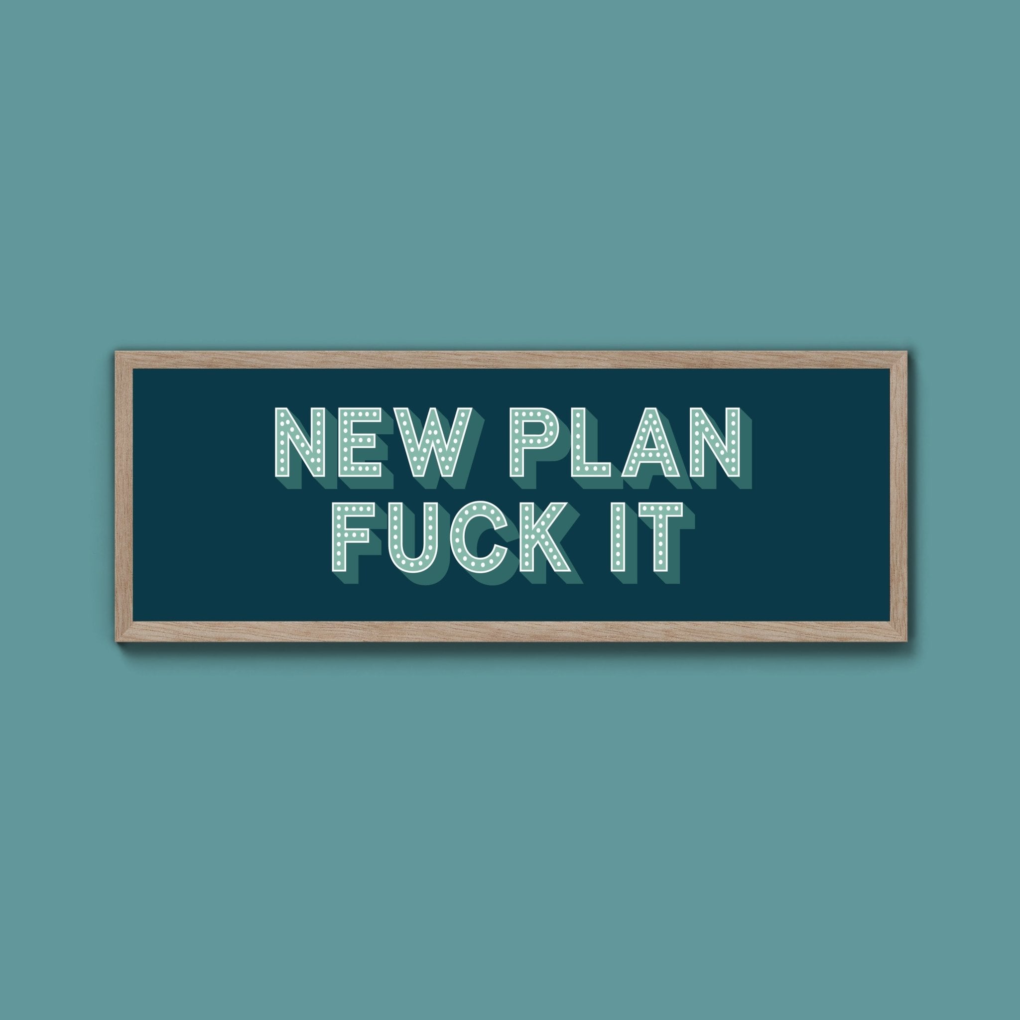 New Plan Fuck It Framed Print (New Style) - Above The Door