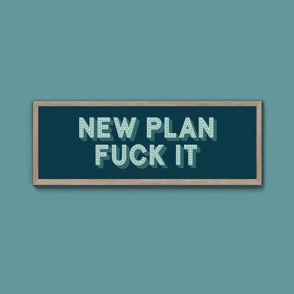 New Plan Fuck It Framed Print (New Style) - Above The Door