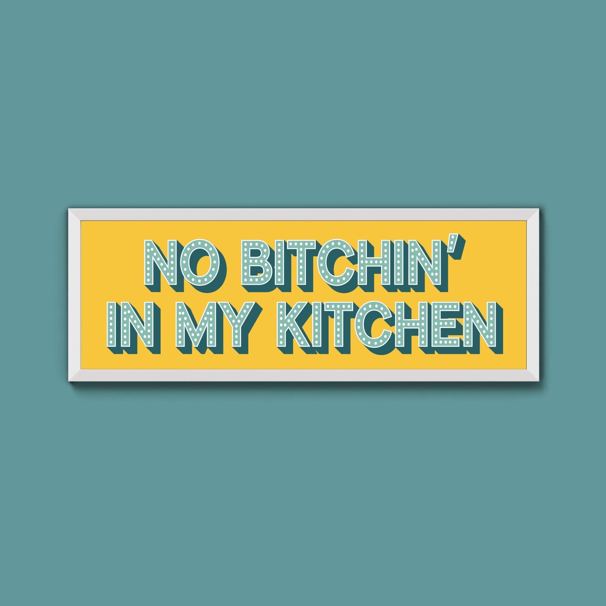No Bitchin In My Kitchen Framed Print (New Style) - Above The Door