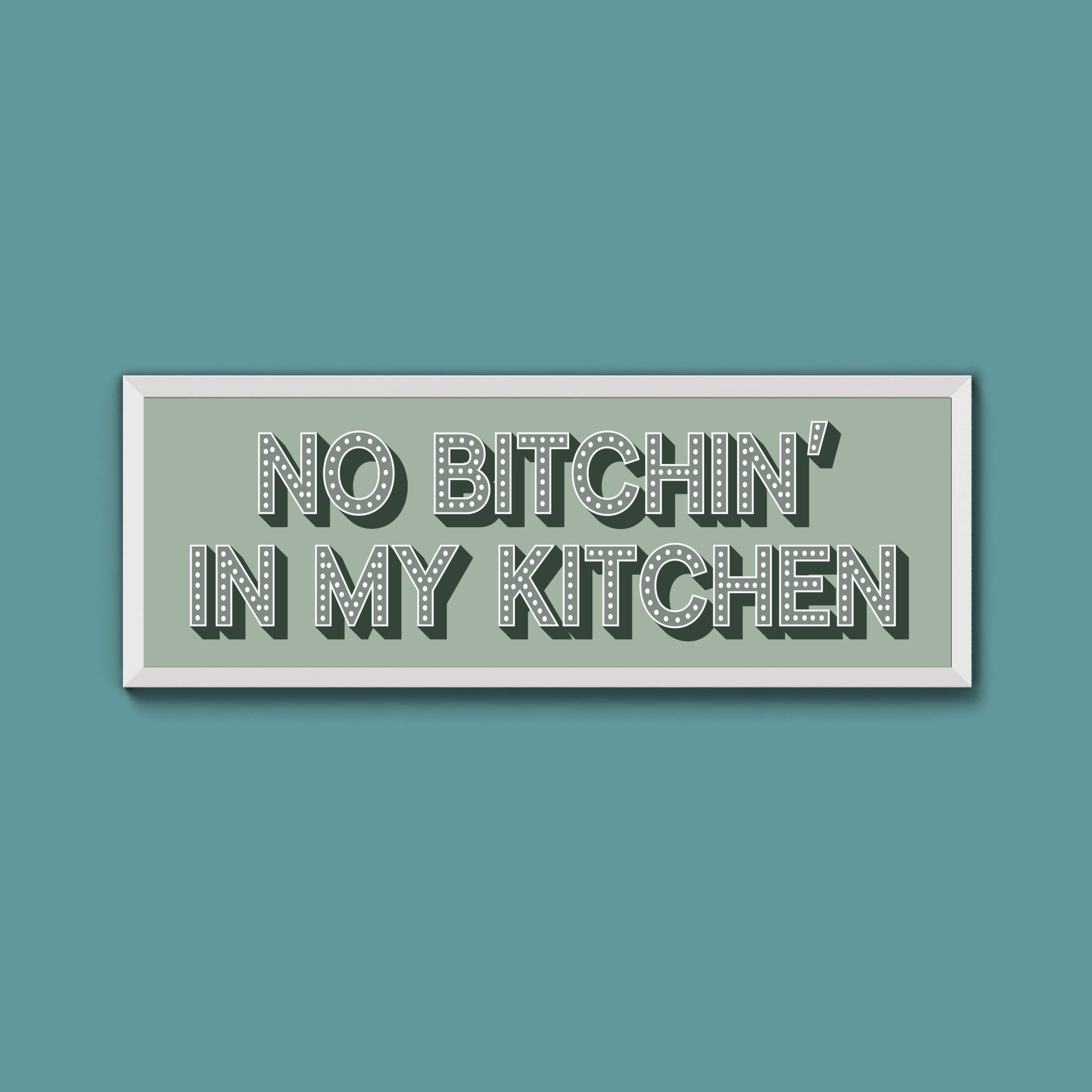 No Bitchin In My Kitchen Framed Print (New Style) - Above The Door