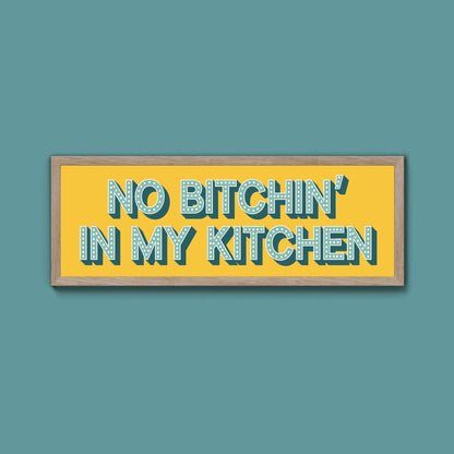 No Bitchin In My Kitchen Framed Print (New Style) - Above The Door