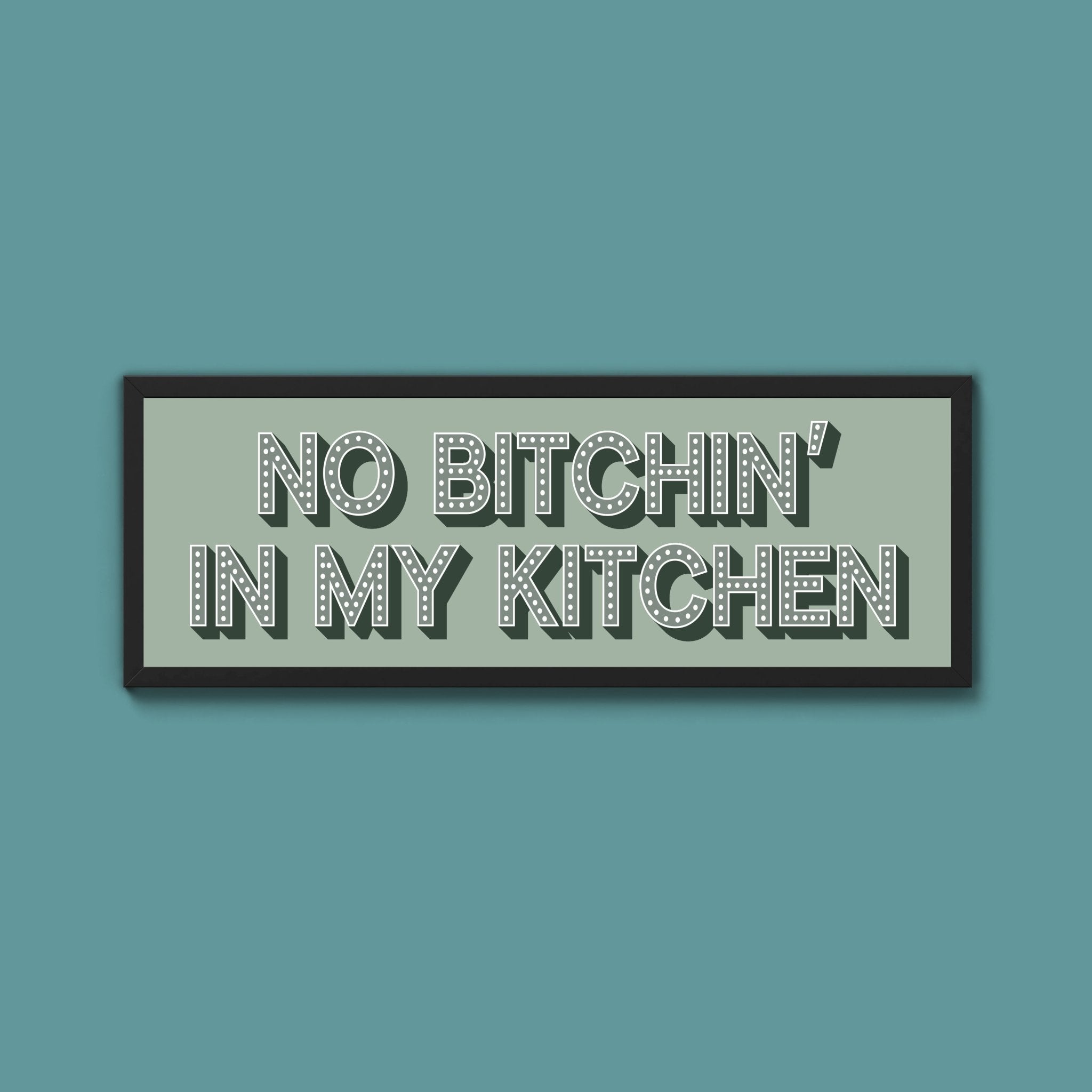 No Bitchin In My Kitchen Framed Print (New Style) - Above The Door