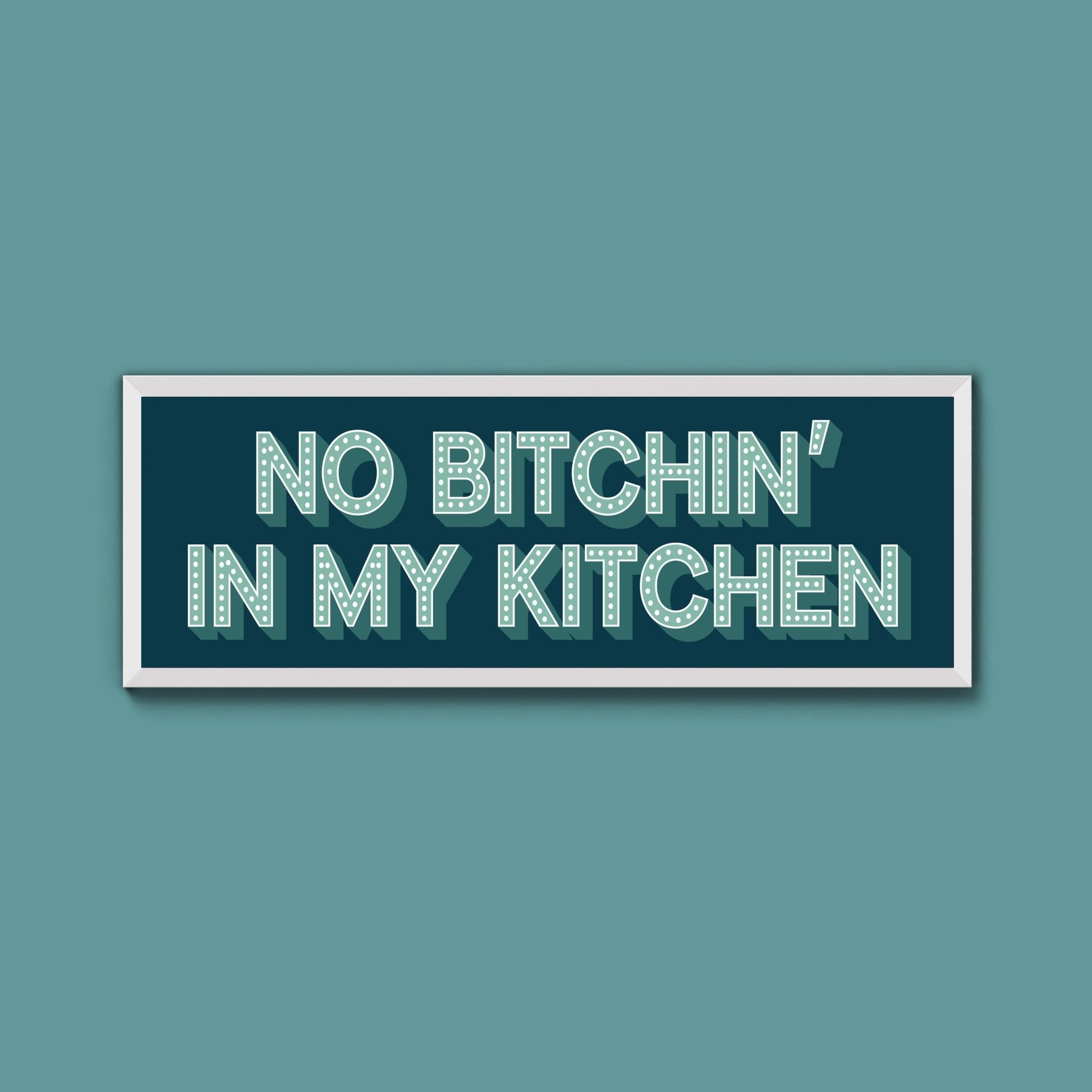 No Bitchin In My Kitchen Framed Print (New Style) - Above The Door