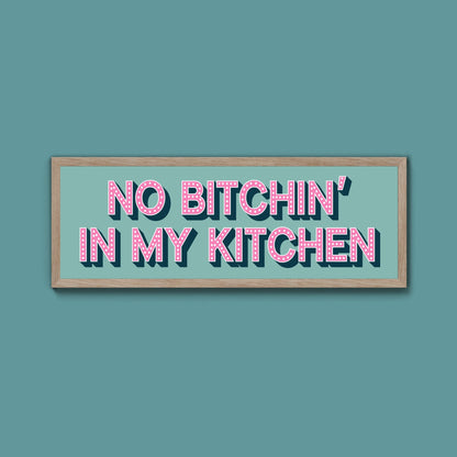 No Bitchin In My Kitchen Framed Print (New Style) - Above The Door