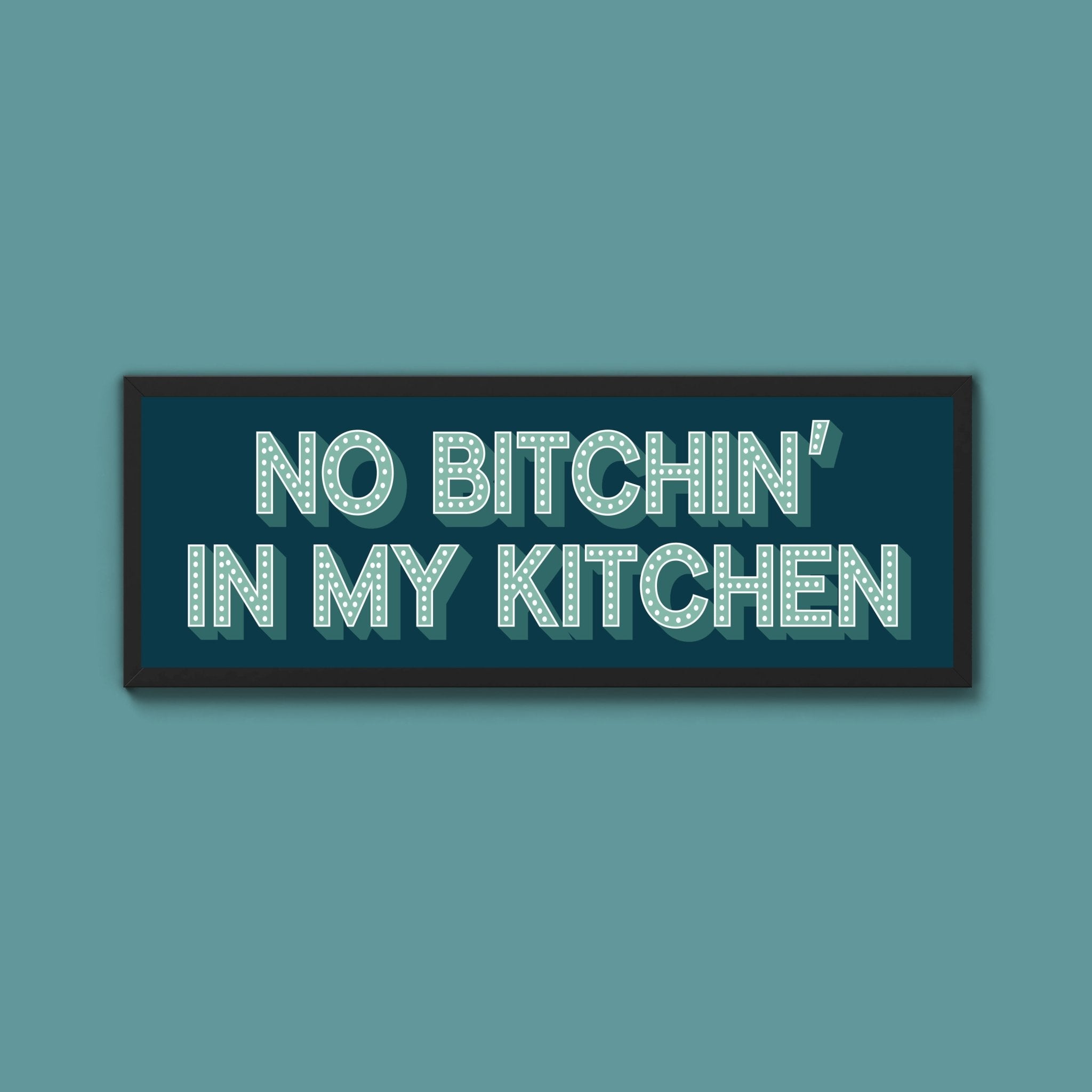 No Bitchin In My Kitchen Framed Print (New Style) - Above The Door