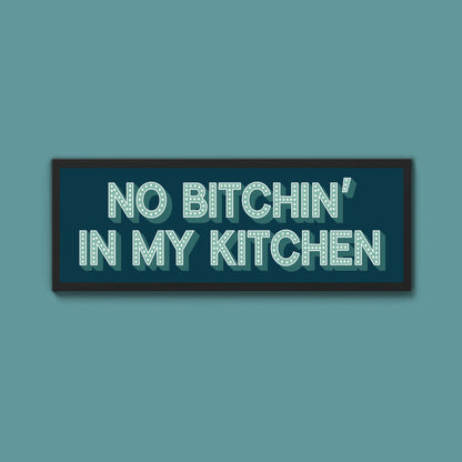 No Bitchin In My Kitchen Framed Print (New Style) - Above The Door