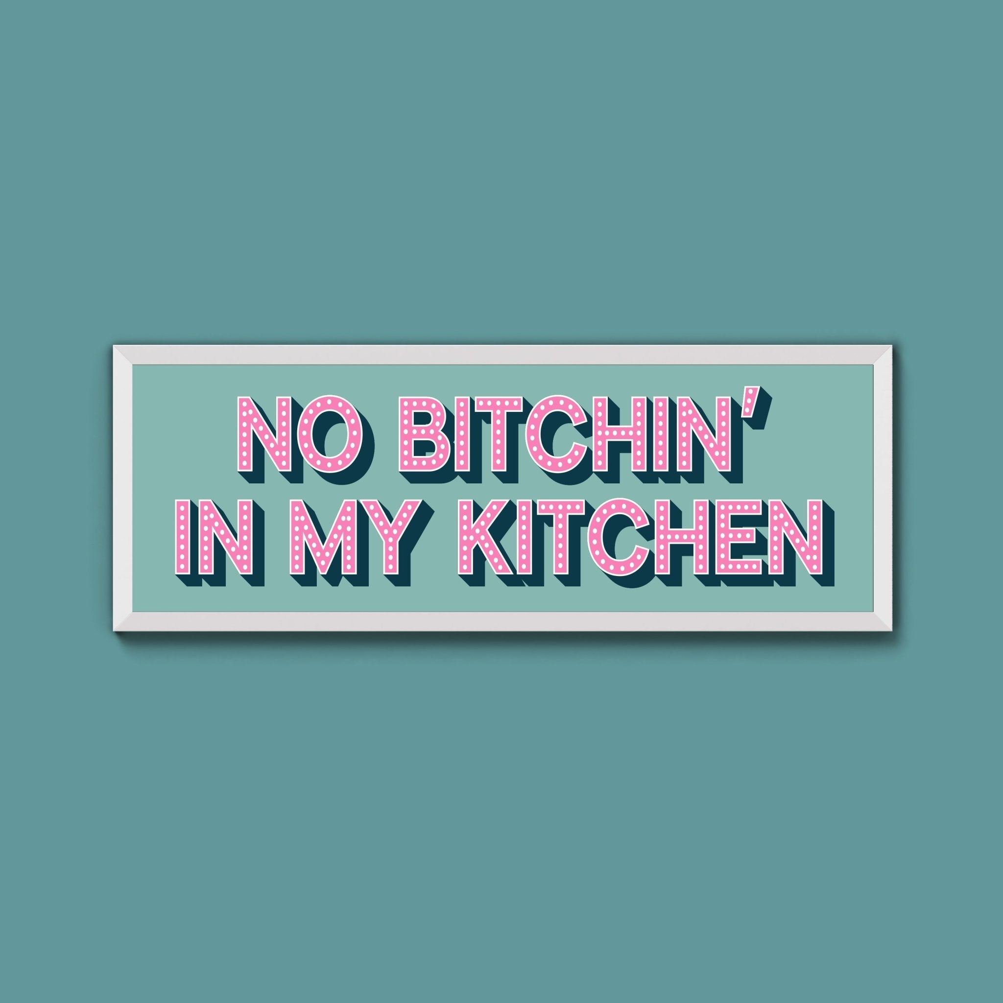 No Bitchin In My Kitchen Framed Print (New Style) - Above The Door