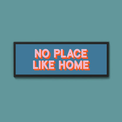 No Place Like Home Framed Print (New Style) - Above The Door