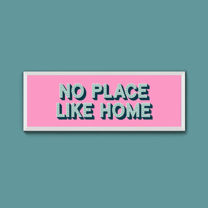 No Place Like Home Framed Print (New Style) - Above The Door