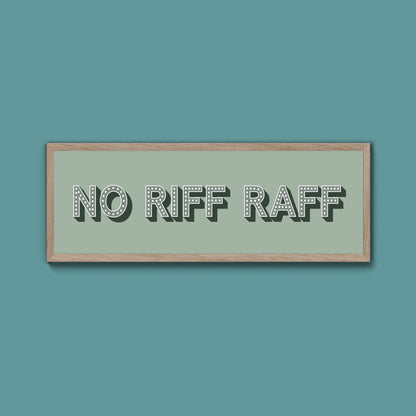 No Riff Raff Framed Print (New Style) - Above The Door