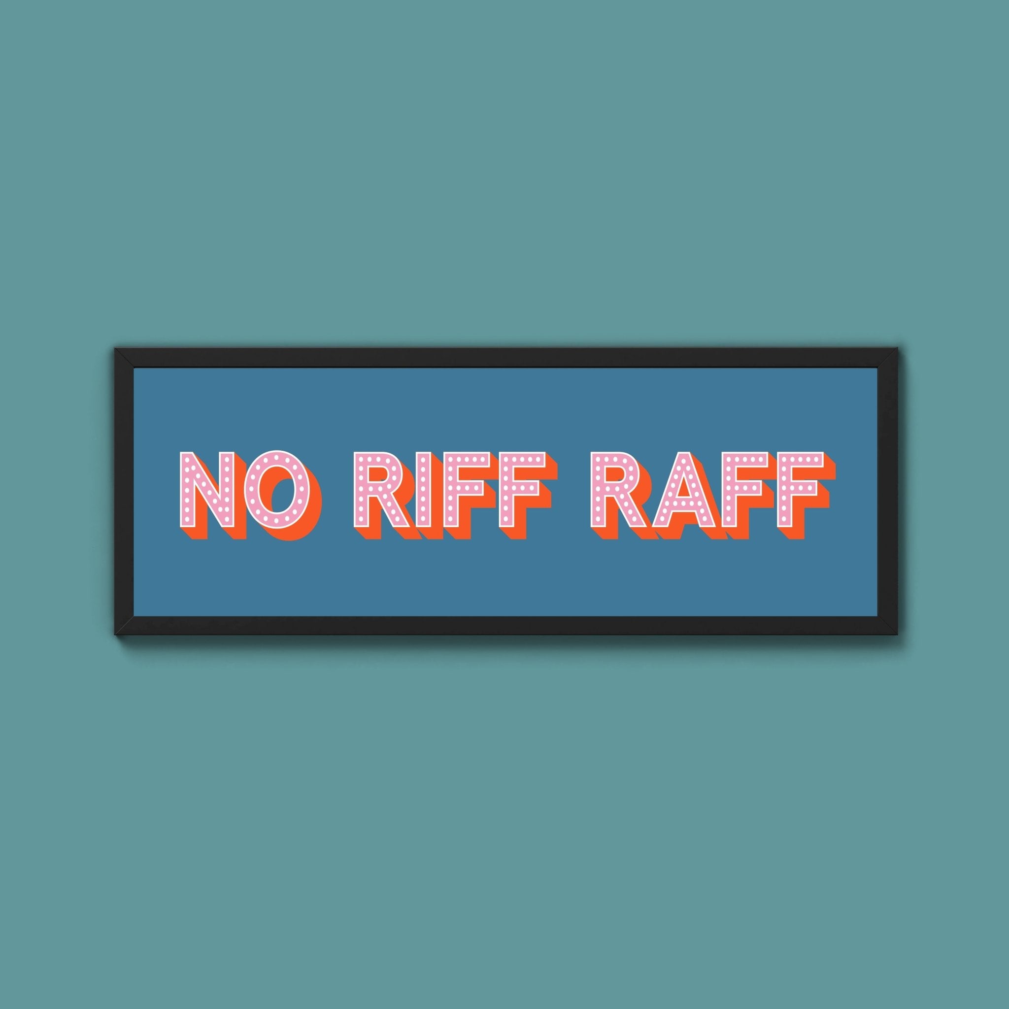 No Riff Raff Framed Print (New Style) - Above The Door