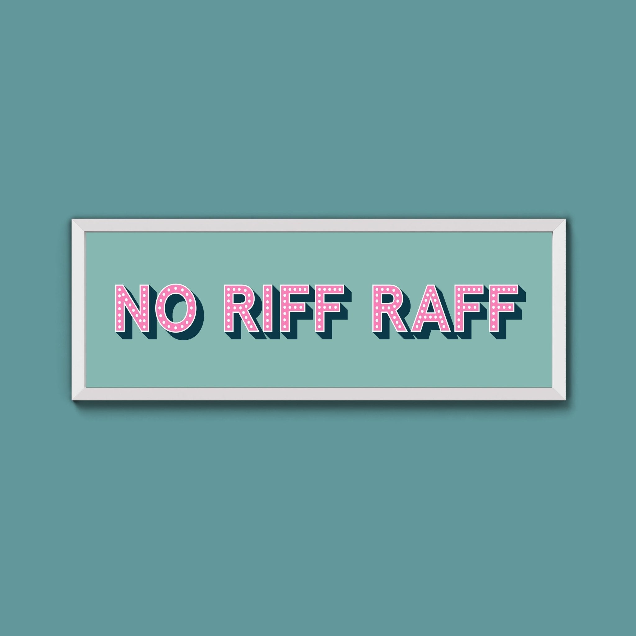 No Riff Raff Framed Print (New Style) - Above The Door