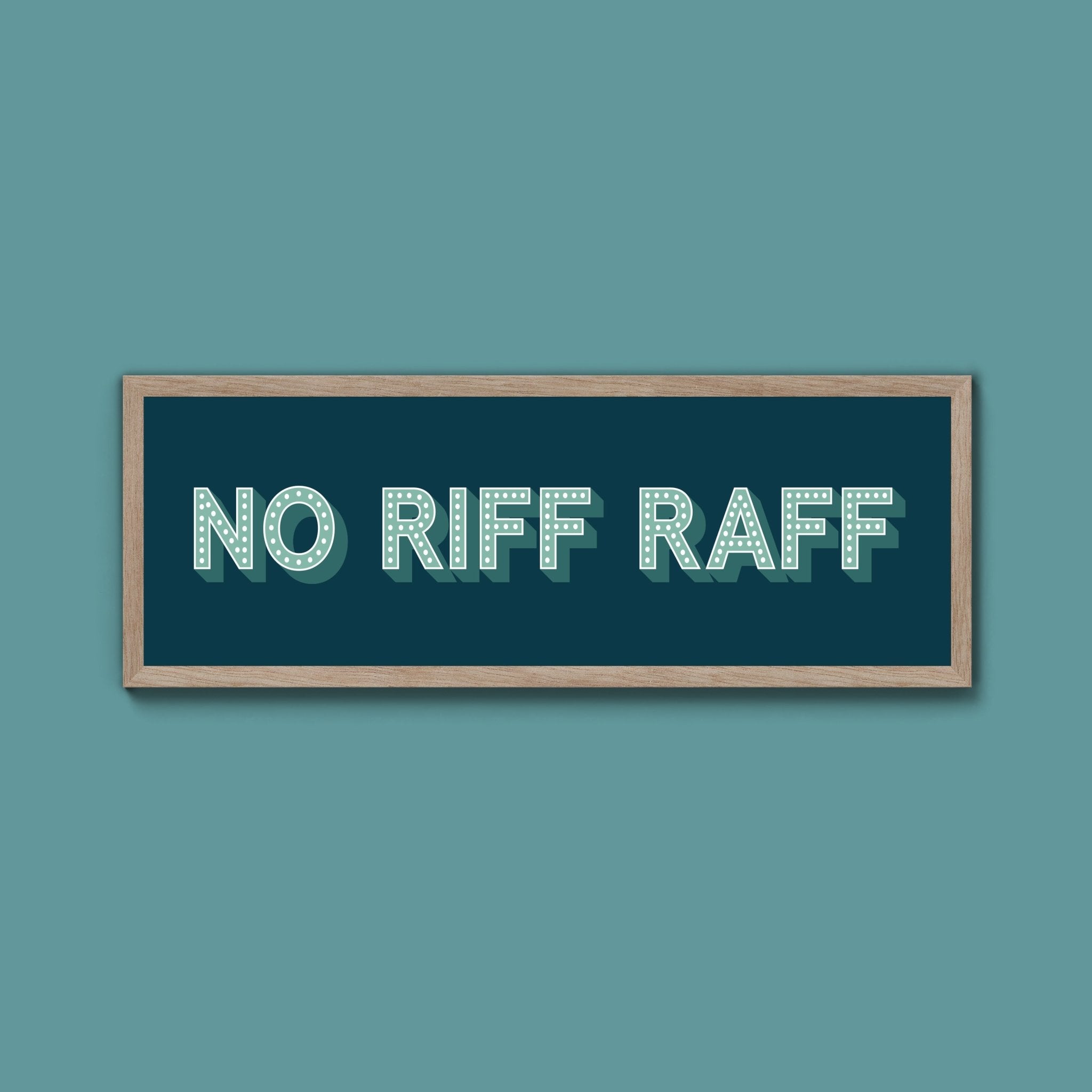 No Riff Raff Framed Print (New Style) - Above The Door