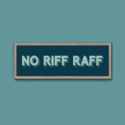 No Riff Raff Framed Print (New Style) - Above The Door