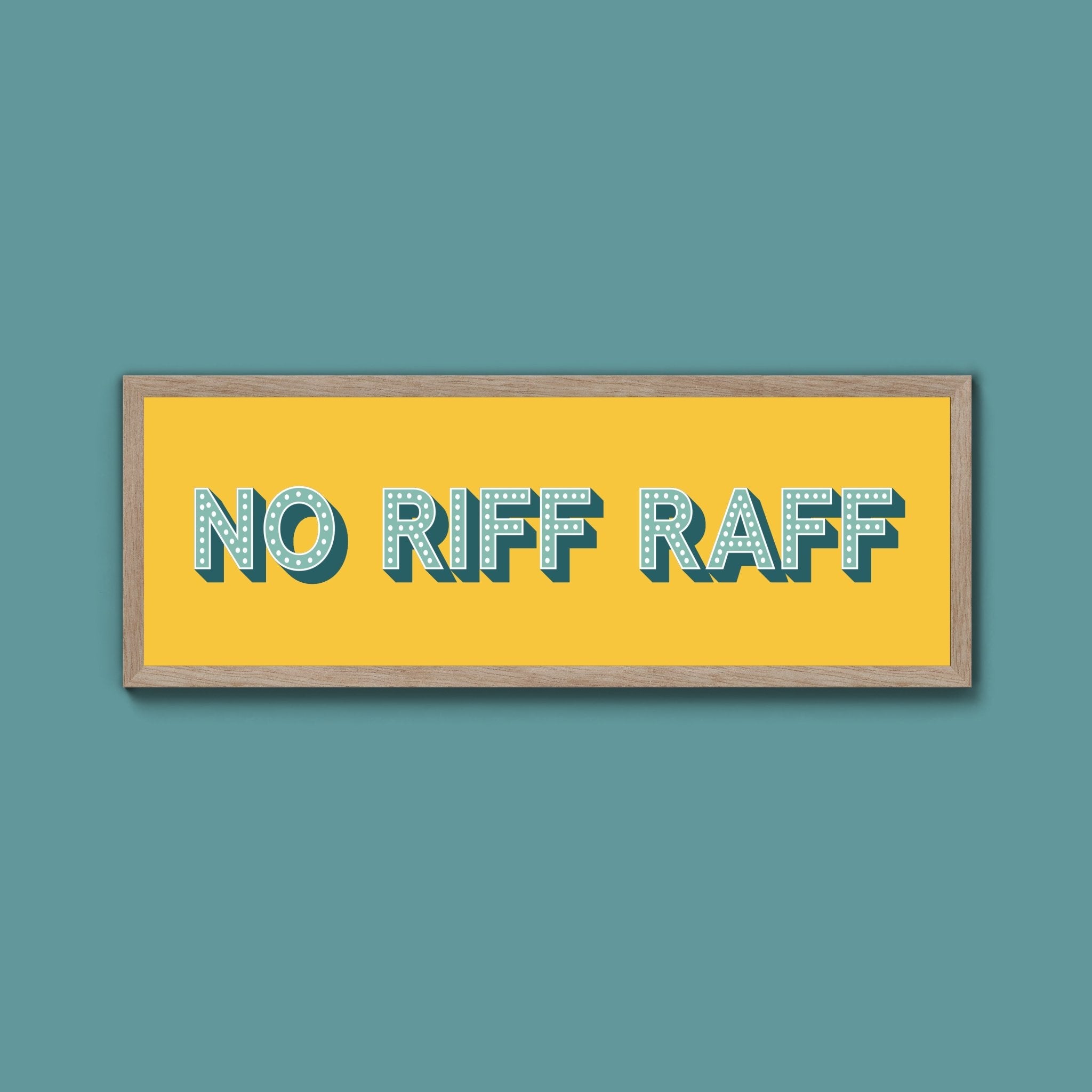 No Riff Raff Framed Print (New Style) - Above The Door