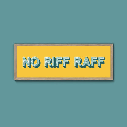 No Riff Raff Framed Print (New Style) - Above The Door