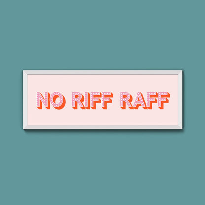 No Riff Raff Framed Print (New Style) - Above The Door