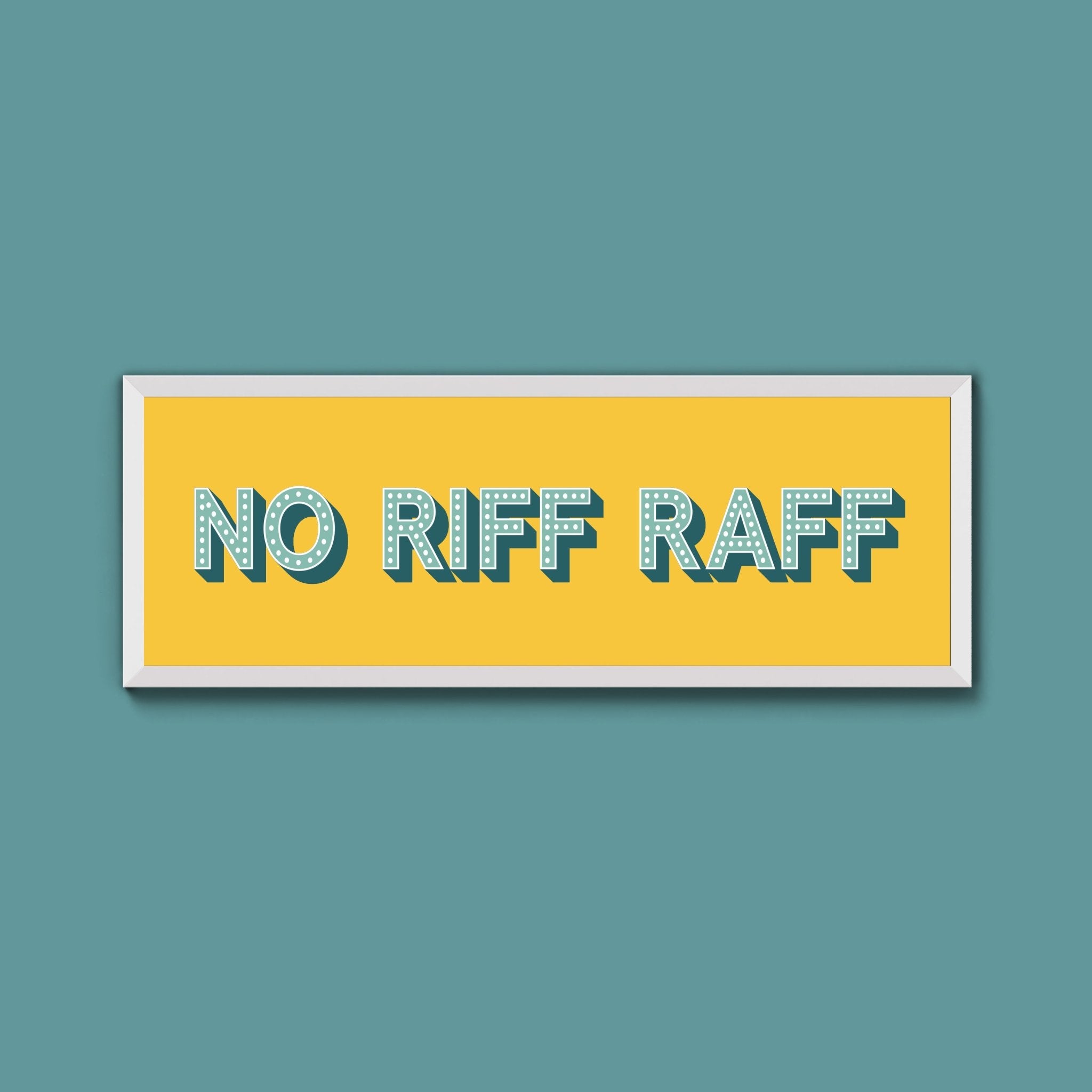 No Riff Raff Framed Print (New Style) - Above The Door