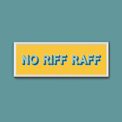 No Riff Raff Framed Print (New Style) - Above The Door