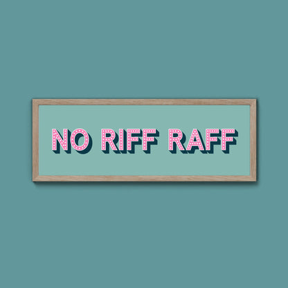 No Riff Raff Framed Print (New Style) - Above The Door