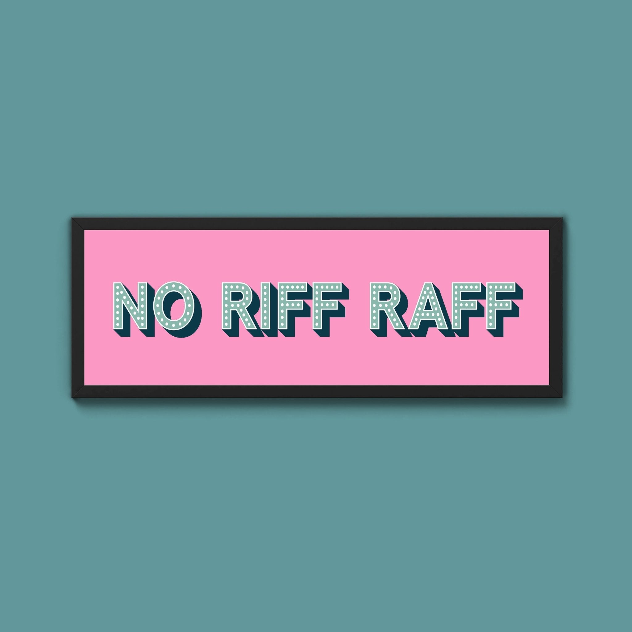 No Riff Raff Framed Print (New Style) - Above The Door