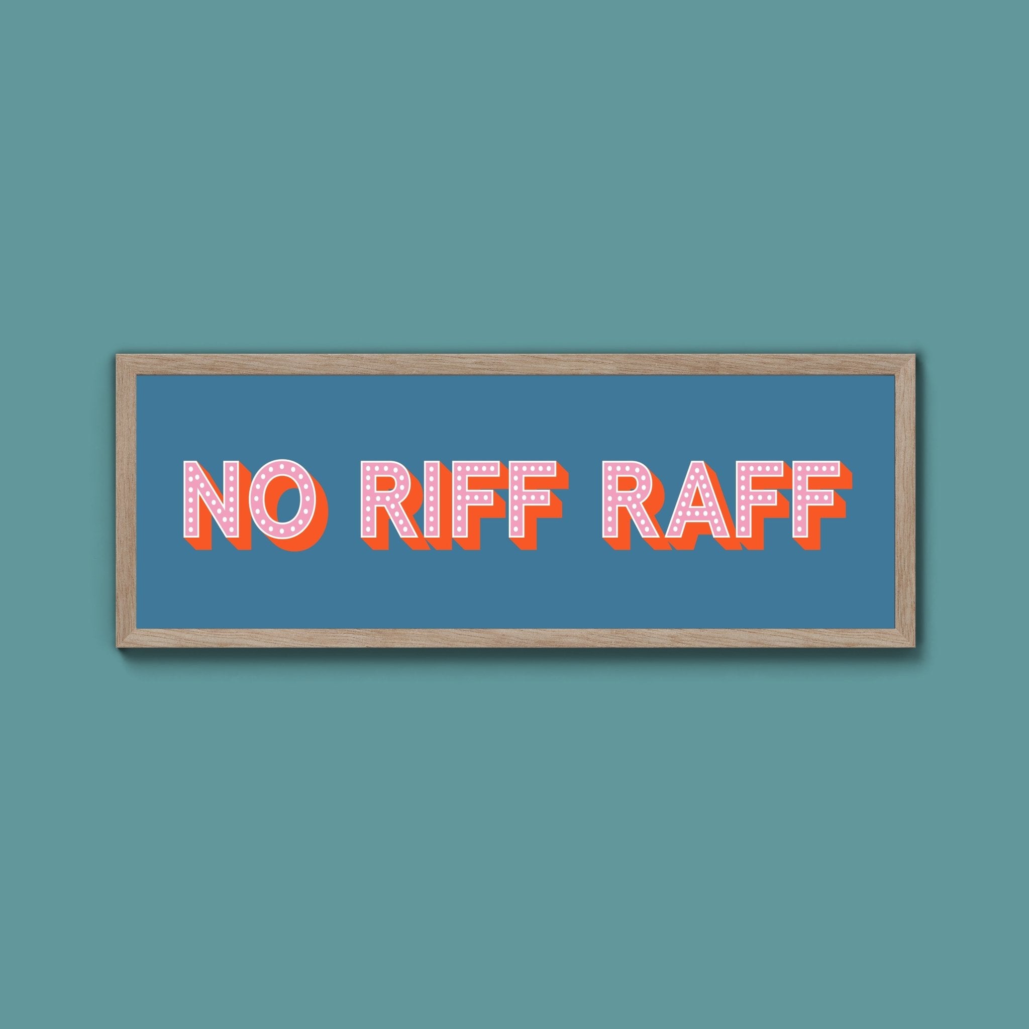 No Riff Raff Framed Print (New Style) - Above The Door