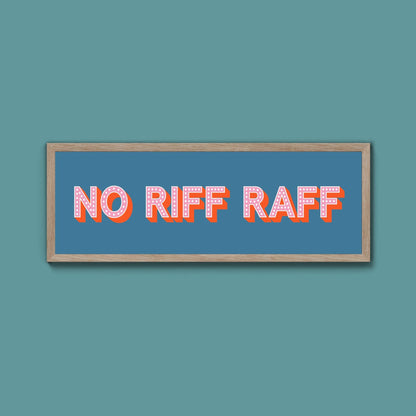 No Riff Raff Framed Print (New Style) - Above The Door