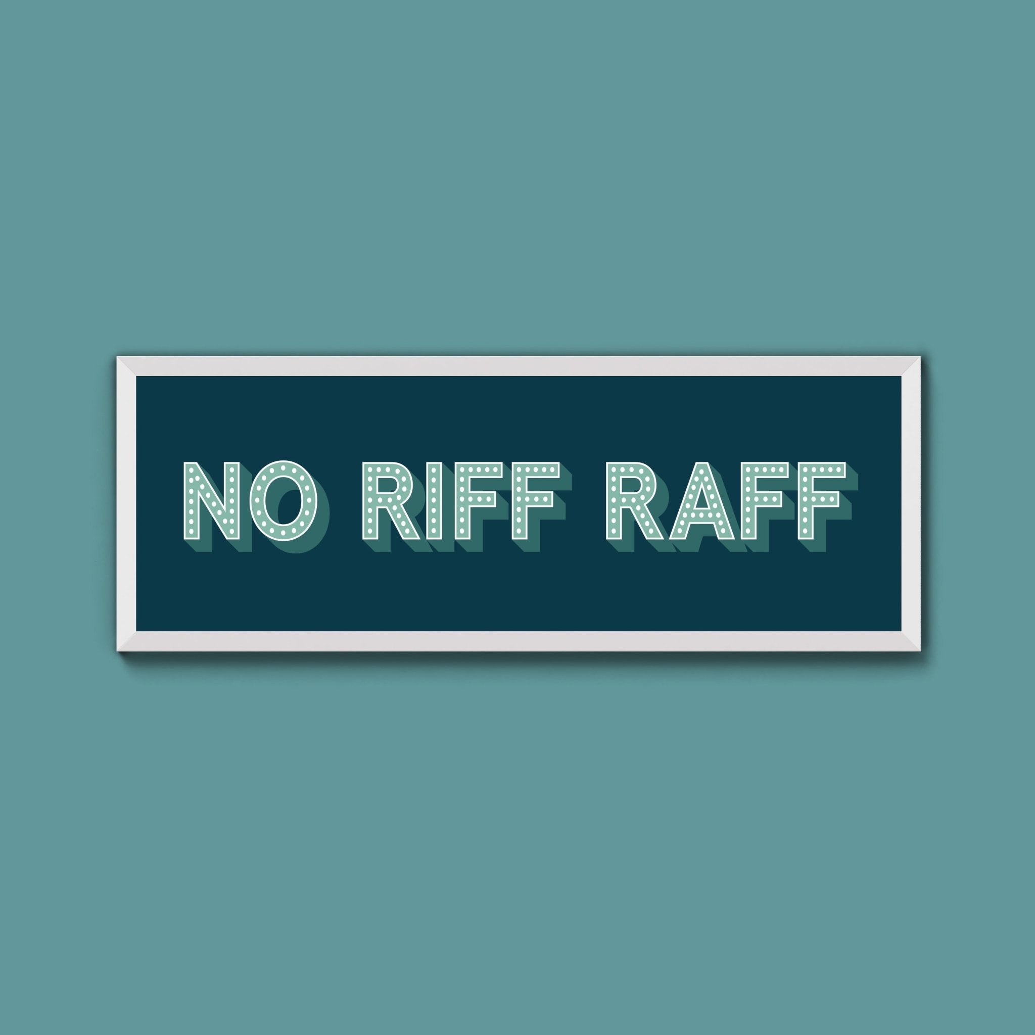 No Riff Raff Framed Print (New Style) - Above The Door