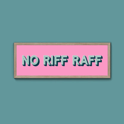 No Riff Raff Framed Print (New Style) - Above The Door