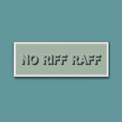 No Riff Raff Framed Print (New Style) - Above The Door