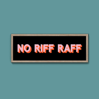 No Riff Raff Framed Print (New Style) - Above The Door