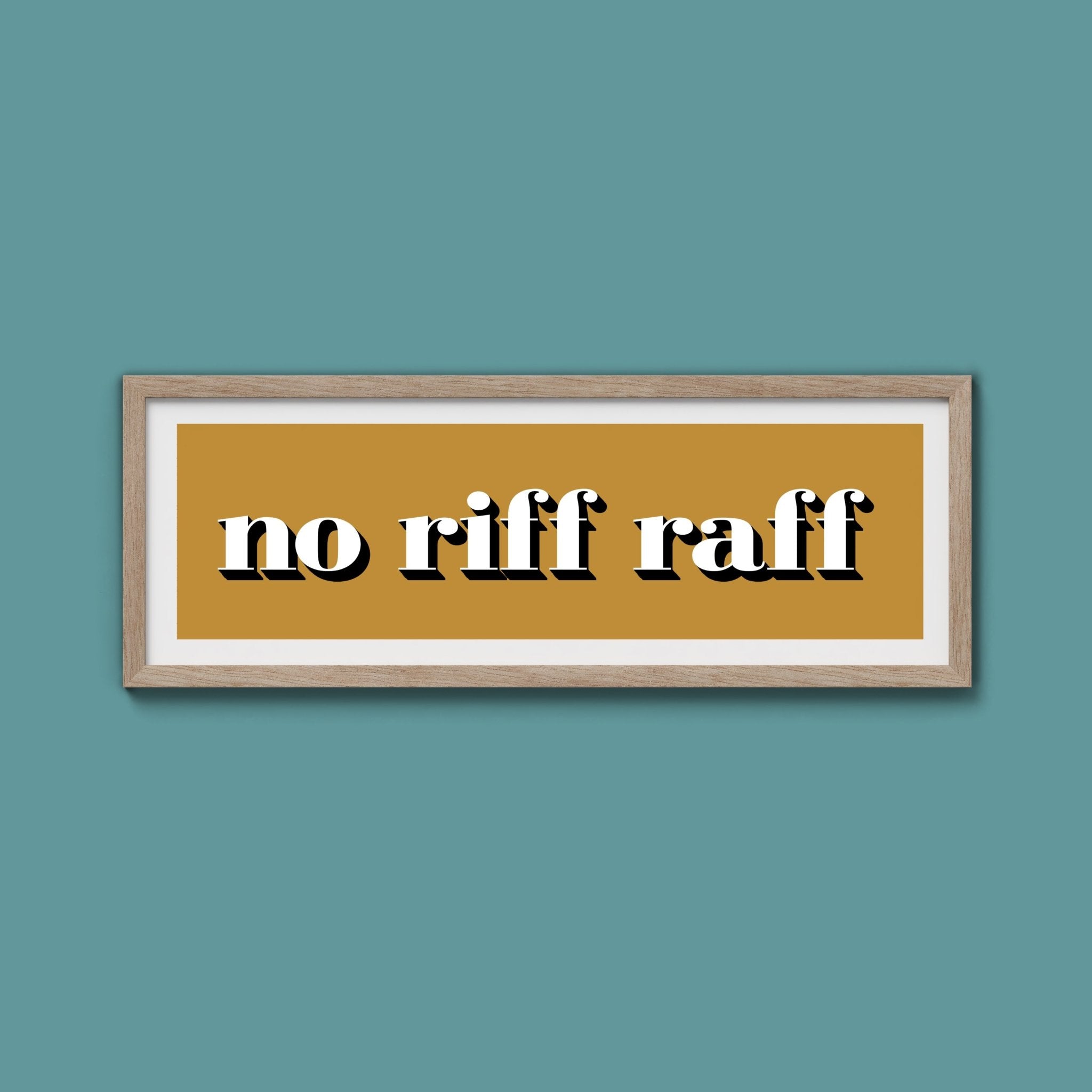 No Riff Raff Print - Above The Door